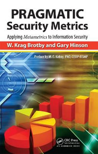 PRAGMATIC Security Metrics : Applying Metametrics to Information Security - Gary Hinson