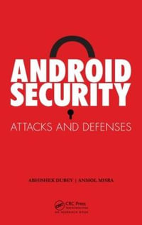 Android Security : Attacks and Defenses - Anmol Misra
