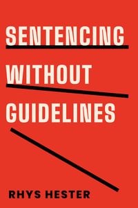Sentencing without Guidelines - Rhys Hester
