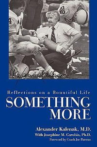Something More : Reflections on a Bountiful Life - Alexander Kalenak M.D.