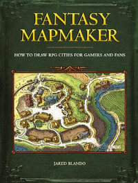 Fantasy Mapmaker : How to Draw RPG Cities for Gamers and Fans - Jared Blando