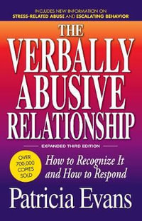 The Verbally Abusive Relationship, Expanded Third Edition : How to recognize it and how to respond - Patricia Evans