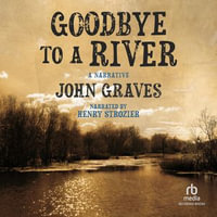 Goodbye to a River : A Narrative - John Graves