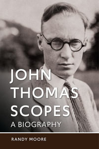 John Thomas Scopes : A Biography - Randy  Moore