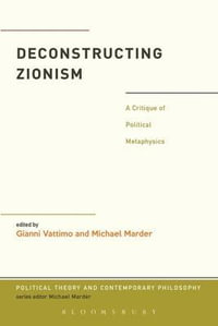 Deconstructing Zionism : A Critique of Political Metaphysics - Gianni Vattimo