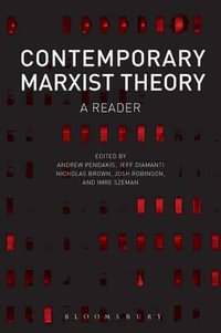 Contemporary Marxist Theory : A Reader - Andrew Pendakis