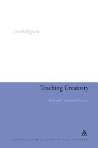 Teaching Creativity : Multi-mode Transitional Practices - Derek Pigrum