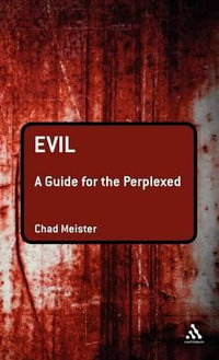 Evil : A Guide for the Perplexed - Chad V. Meister