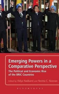 Emerging Powers in a Comparative Perspective : The Political and Economic Rise of the BRIC Countries - Vidya Nadkarni
