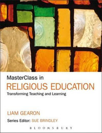 MasterClass in Religious Education : Transforming Teaching and Learning - Liam Francis Gearon