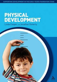 Physical Development : Supporting Development in the Early Years Foundation Stage - Linda Cooper