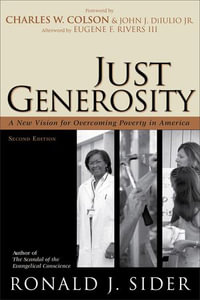 Just Generosity : A New Vision for Overcoming Poverty in America - Ronald Sider