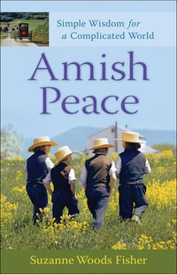 Amish Peace : Simple Wisdom for a Complicated World - Suzanne Woods Fisher