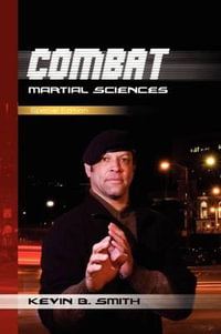 Combat Martial Sciences - Kevin B. Smith
