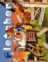 Fletcher : The Quickest Chicken Catcher - Jessica E. Lane