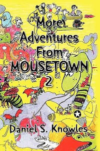More Adventures from Mousetown II - Daniel S. Knowles