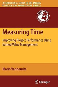 Measuring Time : Improving Project Performance Using Earned Value Management - Mario Vanhoucke