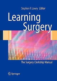 Learning Surgery : The Surgery Clerkship Manual - Rocco G. Ciocca