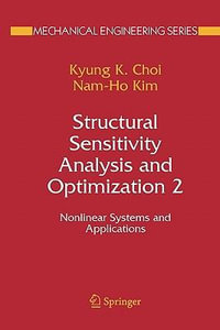 Structural Sensitivity Analysis and Optimization 2 : Nonlinear Systems and Applications - K. K. Choi