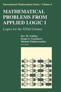 Mathematical Problems from Applied Logic I : Logics for the XXIst Century - Dov M. Gabbay