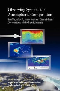 Observing Systems for Atmospheric Composition : Satellite, Aircraft, Sensor Web and Ground-Based Observational Methods and Strategies - Guido Visconti
