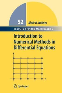 Introduction to Numerical Methods in Differential Equations : Texts in Applied Mathematics - Mark H. Holmes