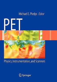 Pet : Physics, Instrumentation, and Scanners - Michael E. Phelps