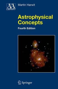 Astrophysical Concepts : Astronomy and Astrophysics Library - Martin Harwit