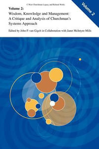 Wisdom, Knowledge, and Management : A Critique and Analysis of Churchman's Systems Approach - Janet McIntyre-Mills