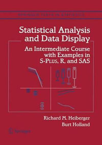 Statistical Analysis and Data Display : An Intermediate Course with Examples in S-Plus, R, and SAS - Richard M. Heiberger