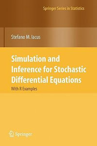Simulation and Inference for Stochastic Differential Equations : With R Examples - Stefano M. Iacus
