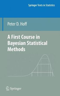 A First Course in Bayesian Statistical Methods : Springer Texts in Statistics - Peter D. Hoff