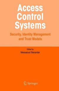 Access Control Systems : Security, Identity Management and Trust Models - Messaoud Benantar