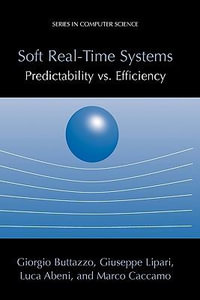 Soft Real-Time Systems: Predictability vs. Efficiency : Predictability vs. Efficiency - Giorgio C Buttazzo