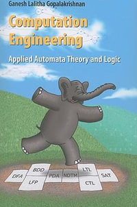 Computation Engineering : Applied Automata Theory and Logic - Ganesh Gopalakrishnan