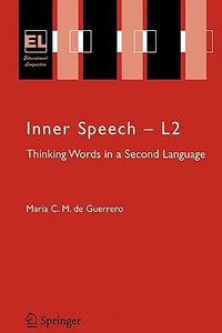 Inner Speech - L2 : Thinking Words in a Second Language - Maria C.M. de Guerrero