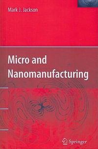 Micro and Nanomanufacturing - Mark J. Jackson