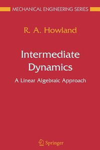 Intermediate Dynamics : A Linear Algebraic Approach - R.A. Howland