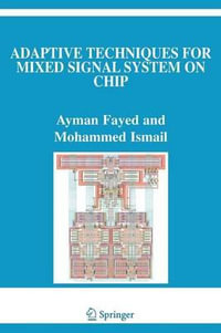 Adaptive Techniques for Mixed Signal System on Chip : The Springer International Series in Engineering and Computer Science - Ayman Fayed