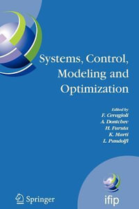 Systems, Control, Modeling and Optimization : Proceedings of the 22nd IFIP TC7 Conference held from July 18-22, 2005, in Turin, Italy - F. Ceragioli