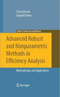 Advanced Robust and Nonparametric Methods in Efficiency Analysis : Methodology and Applications - Cinzia Daraio