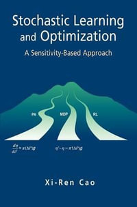 Stochastic Learning and Optimization : A Sensitivity-Based Approach - Xi-Ren Cao