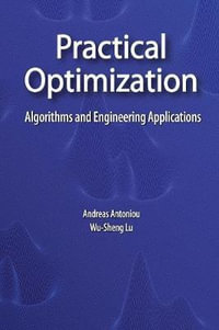 Practical Optimization : Algorithms and Engineering Applications - Andreas Antoniou