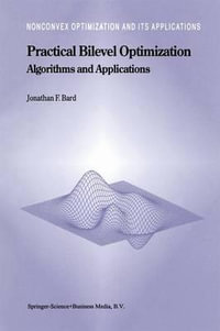 Practical Bilevel Optimization : Algorithms and Applications - Jonathan F. Bard