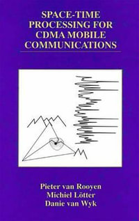 Space-Time Processing for CDMA Mobile Communications : The Springer International Series in Engineering and Computer Science - Pieter van Rooyen