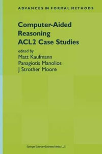 Computer-Aided Reasoning : ACL2 Case Studies - Matt Kaufmann