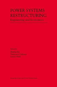 Power Systems Restructuring : Engineering and Economics - Marija D. Ilic