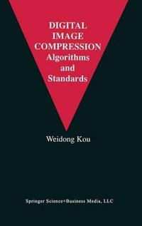 Digital Image Compression : Algorithms and Standards - Weidong Kou