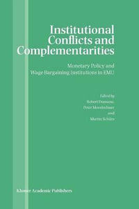 Institutional Conflicts and Complementarities : Monetary Policy and Wage Bargaining Institutions in EMU - Martin Schurz
