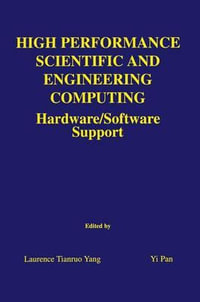 High Performance Scientific and Engineering Computing : Hardware/Software Support - Laurence Tianruo Yang